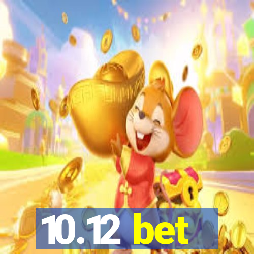 10.12 bet